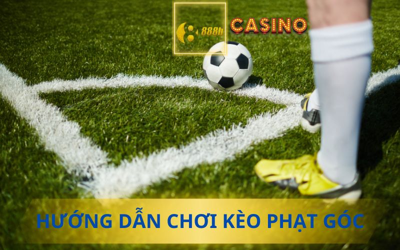 CÁCH CHƠI KÈO PHẠT GÓC TẠI 888B